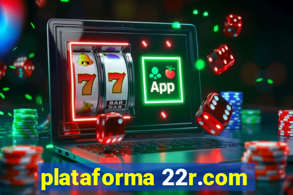 plataforma 22r.com